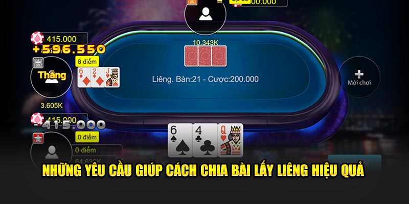 Những yêu cầu giúp cách chia bài lấy liêng hiệu quả 