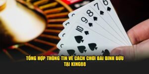 cách chơi bài binh bửu king88
