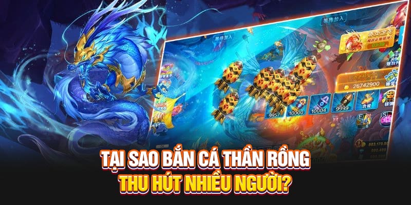 Tại sao bắn cá thần rồng thu hút nhiều người?